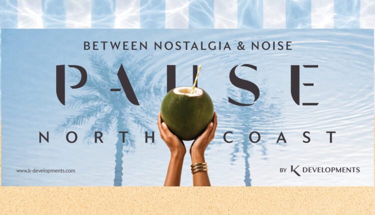 شركة «K Developments» تطلق «Pause North Coast» باستثمارات 20 مليار جنيه